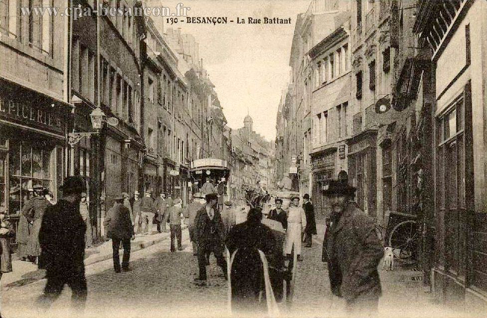 130 - BESANÇON - La Rue Battant